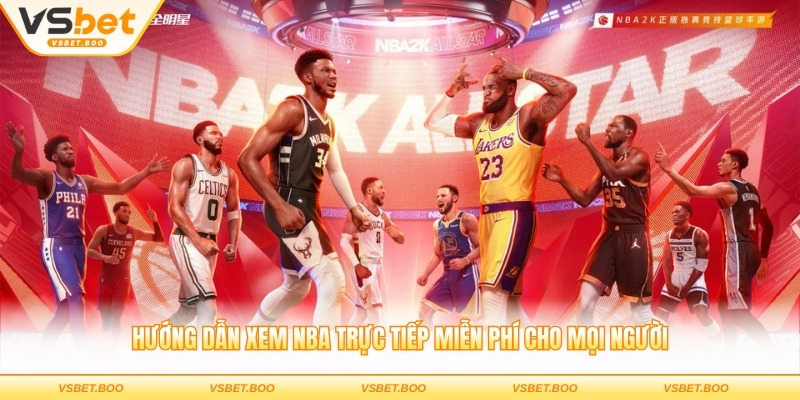Hướng dẫn xem NBA trực tiếp miễn phí cho mọi người