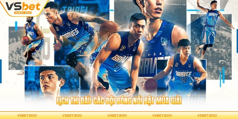 Lịch thi đấu các đội bóng nổi bật mùa giải