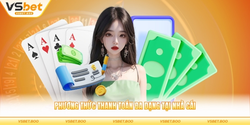 Phương thức thanh toán đa dạng tại nhà cái