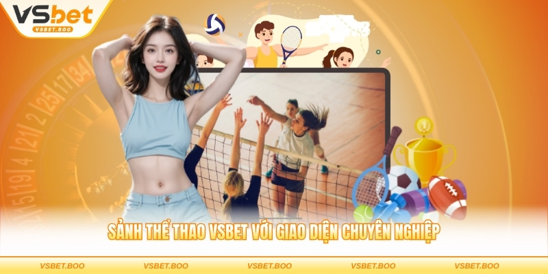Sảnh thể thao VSBET với giao diện chuyên nghiệp
