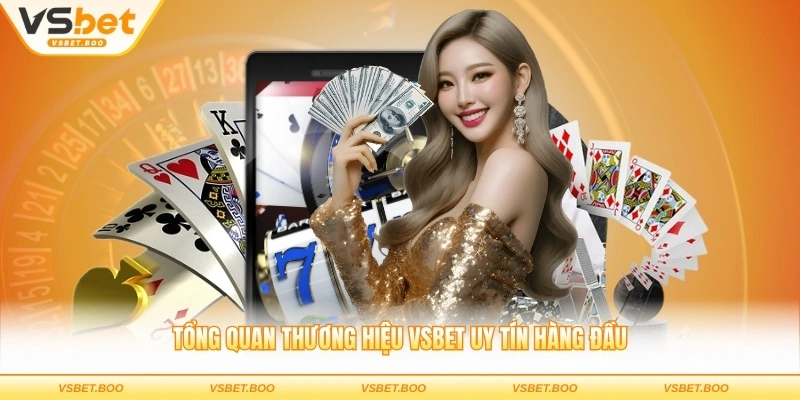 Tổng quan thương hiệu VSBET uy tín hàng đầu